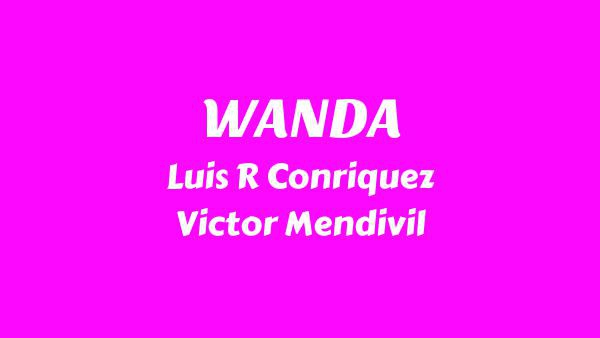 WANDA Lyrics - Luis R Conriquez, Victor Mendivil