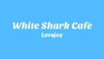 White Shark Cafe Lyrics