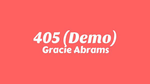 405 (Demo) Lyrics - Gracie Abrams