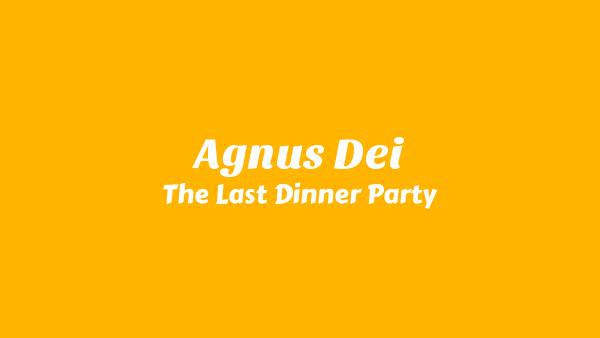 Agnus Dei Lyrics - The Last Dinner Party