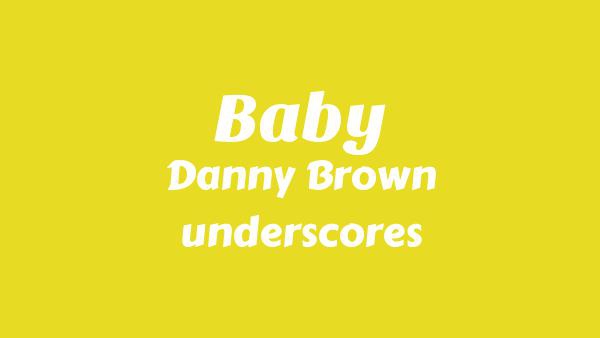 Baby Lyrics - Danny Brown