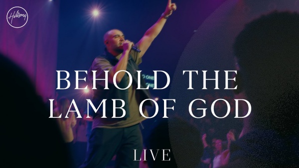 Behold The Lamb Of God Lyrics - Hillsong Worship