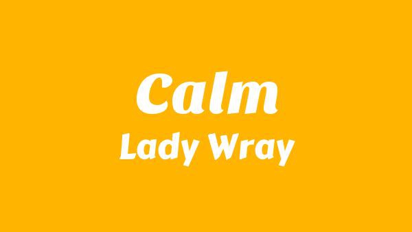Calm Lyrics - Lady Wray