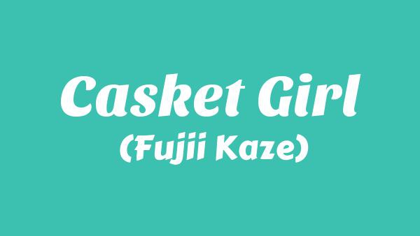 Casket Girl Lyrics - Fujii Kaze