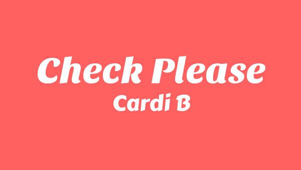 Check Please Lyrics - Cardi B