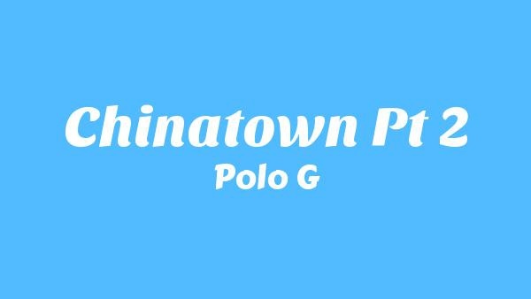 Chinatown Pt 2 Lyrics - Polo G