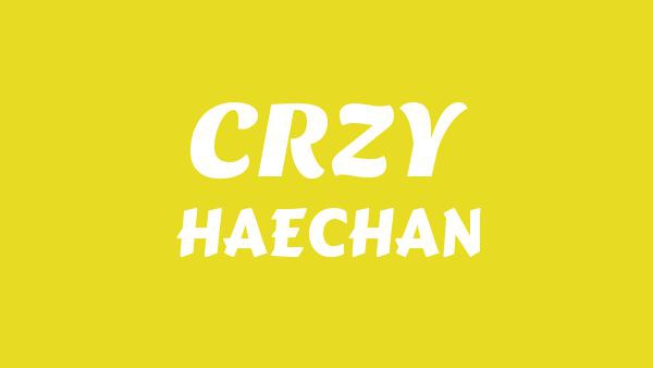 CRZY Lyrics - HAECHAN (해찬)
