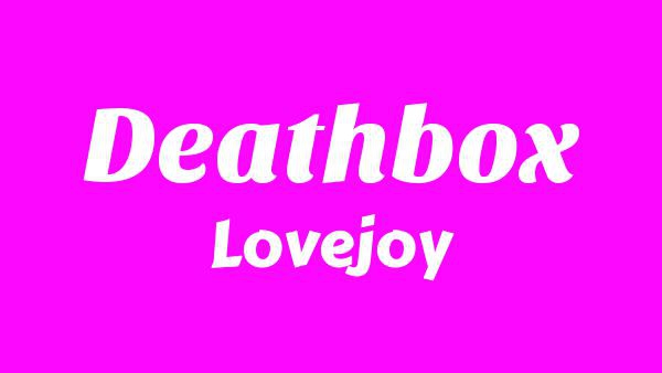 Deathbox Lyrics - Lovejoy (One Simple Trick)