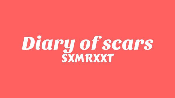 Diary Of Scars Lyrics - SXMRXXT