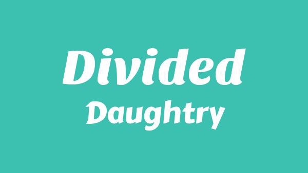 DIVIDED Lyrics - Daughtry
