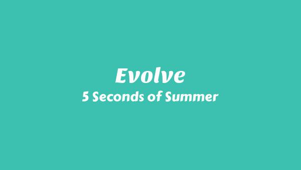 Evolve Lyrics - 5 Seconds of Summer