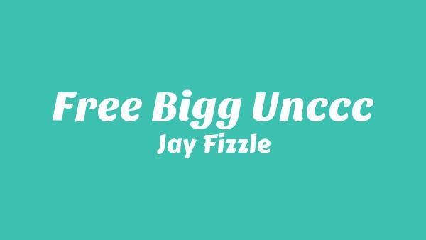 Free Bigg Unccc Lyrics - Jay Fizzle