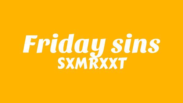 Friday Sins Lyrics - SXMRXXT