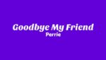 Goodbye My Friend Lyrics