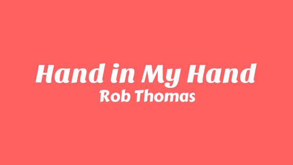 Hand in My Hand Lyrics - Rob Thomas
