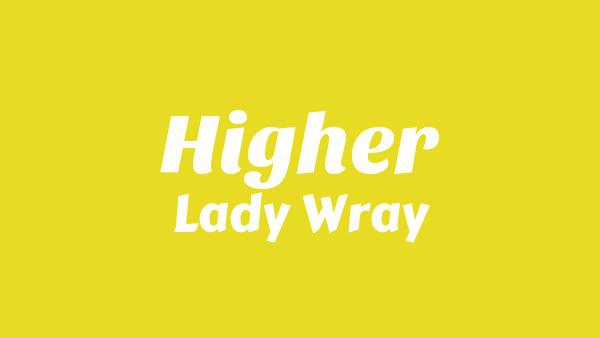 Higher Lyrics - Lady Wray