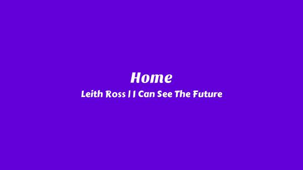 Home Lyrics - Leith Ross | I Can See The Future
