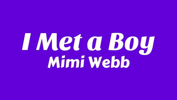 I Met a Boy Lyrics - Mimi Webb