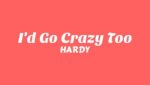 I’d Go Crazy Too Lyrics