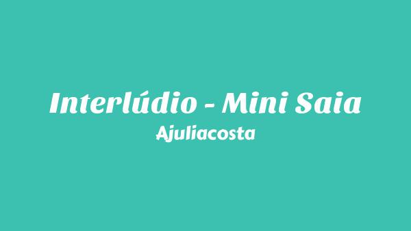 Interlúdio - Mini Saia Lyrics (English Translation) - Ajuliacosta