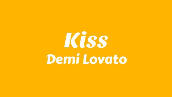 Kiss Lyrics - Demi Lovato