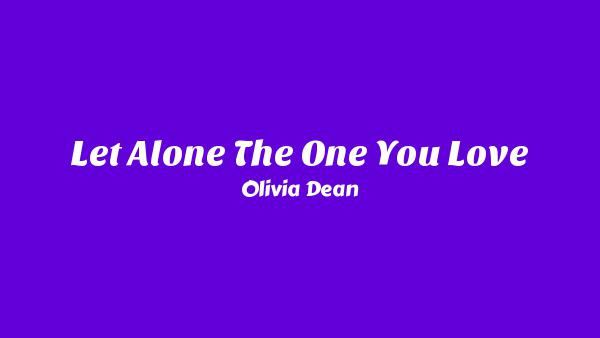 Let Alone The One You Love Lyrics - Olivia Dean
