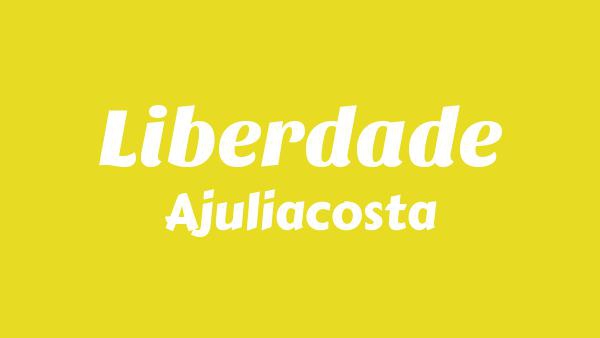 Liberdade Lyrics - Ajuliacosta