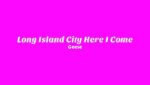 Long Island City Here I Come Lyrics