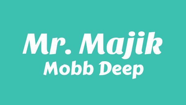 Mr. Majik Lyrics - Mobb Deep