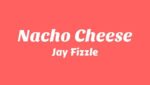 Nacho Cheese Lyrics