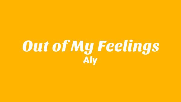 Out of My Feelings Lyrics - Aly & AJ