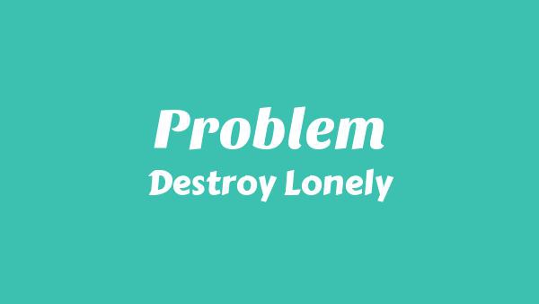 Problem Lyrics - Destroy Lonely
