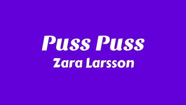 Puss Puss Lyrics - Zara Larsson