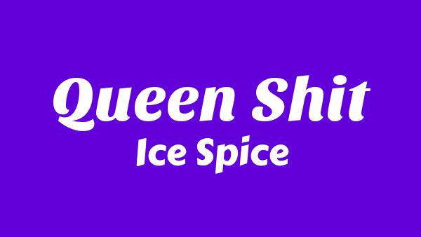 Queen Shit Lyrics - Ice Spice