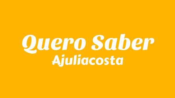 Quero Saber Lyrics - Ajuliacosta