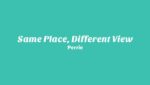Same Place, Different View Lyrics