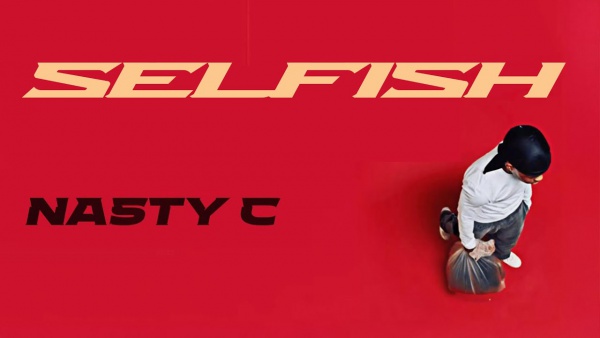 Selfish Lyrics - Nasty C