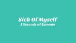 Sick of Myself Lyrics