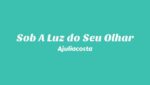Sob A Luz do Seu Olhar Lyrics