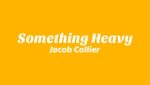 Something Heavy Lyrics
