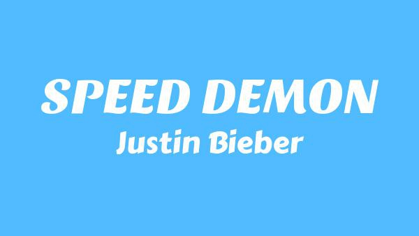SPEED DEMON Lyrics - Justin Bieber
