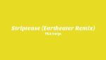 Striptease (Eartheater Remix) Lyrics