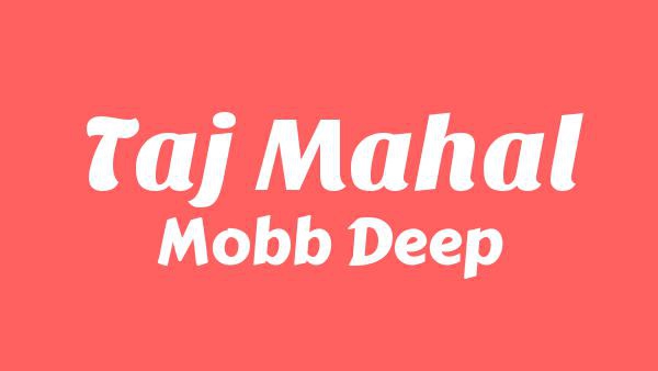 Taj Mahal Lyrics - Mobb Deep