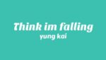 Think I’m Falling Lyrics
