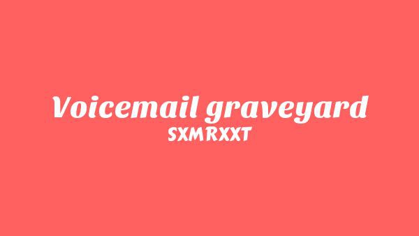 Voicemail graveyard Lyrics - SXMRXXT
