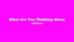 What Are You Thinking About Lyrics