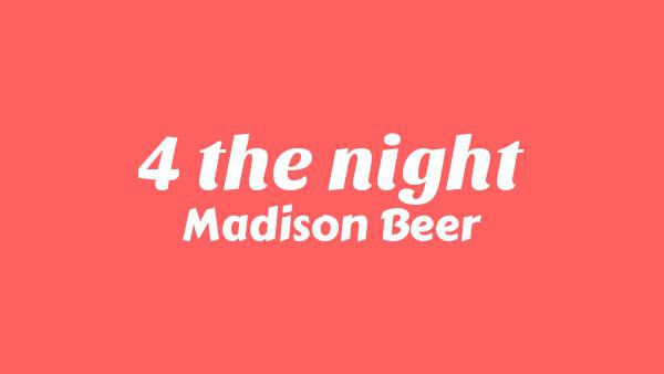 4 The Night Lyrics - Madison Beer