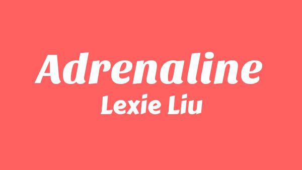 ADRENALINE Lyrics - Lexie Liu