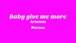 Baby Give Me More Lyrics