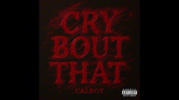Cry Bout That Lyrics - Calboy